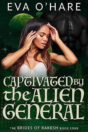 Captivated by the Alien General by Eva O'Hare