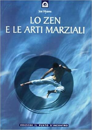 Lo zen e le arti marziali by Joe Hyams