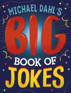 Michael Dahl's Big Book of Jokes by Michael Dahl, Mark Ziegler, Mark Moore