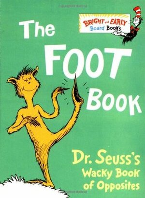 The Foot Book: Dr. Seuss's Wacky Book of Opposites by Dr. Seuss