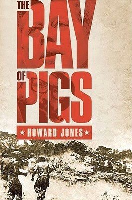 The Bay of Pigs by Howard Jones