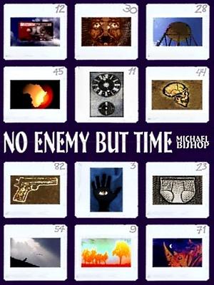 No Enemy But Time by Michael Lawson Bishop, Michael Lawson Bishop