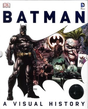 Batman: A Visual History by Matt Forbeck, Matthew K. Manning