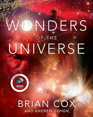 Wonders of the Universe by Brian Cox, Andrew Cohen