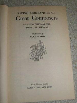 Living biographies of great composers by Henry Thomas, Dana Lee Thomas