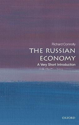 The Russian Economy: A Very Short Introduction by Richard Connolly