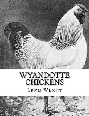 Wyandotte Chickens: From The Book of Poultry by Lewis Wright