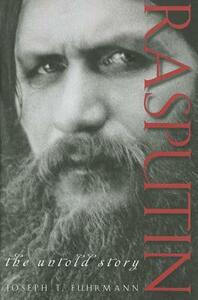 Rasputin: The Untold Story by Joseph T. Fuhrmann
