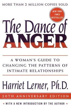 The Dance of Anger: A Woman's Guide to Changing the Patterns of Intimate Relationships by Harriet Lerner