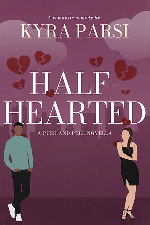 Half-Hearted by Kyra Parsi