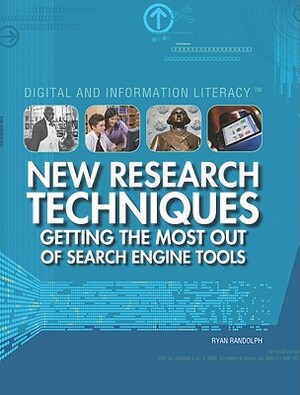 New Research Techniques: Getting the Most Out of Search Engine Tools by Ryan Randolph