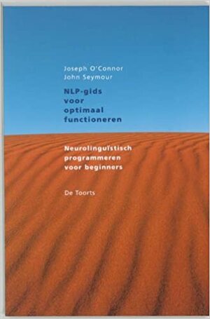 NLP-gids voor optimaal functioneren: neurolinguistisch programmeren voor beginners by Marjolijn Stoltenkamp, Joseph O'Connor, John Seymour