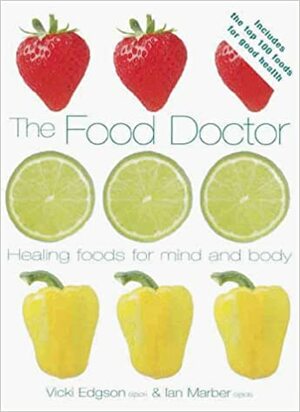 The Food Doctor: Healing Foods For MindBody by Ian Marber, Vicki Edgson