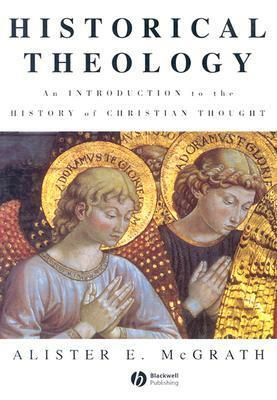 Historical Theology by Alister E. McGrath