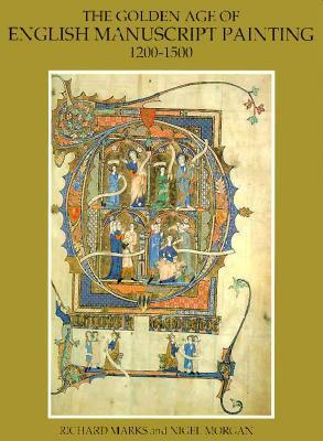 The Golden Age of English Manuscript Painting 1200-1500 by Nigel J. Morgan