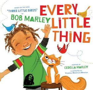 Every Little Thing: Based on the Song 'three Little Birds' by Bob Marley (Preschool Music Books, Children Song Books, Reggae for Kids) by Bob Marley, Cedella Marley
