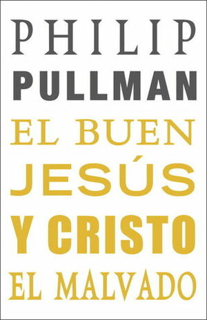El Buen Jesús y Cristo, el Malvado by Philip Pullman