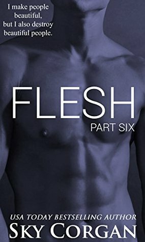 Flesh: Part Six by Sky Corgan