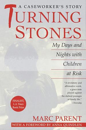 Turning Stones: My Days and Nights with Children at Risk by Marc Parent