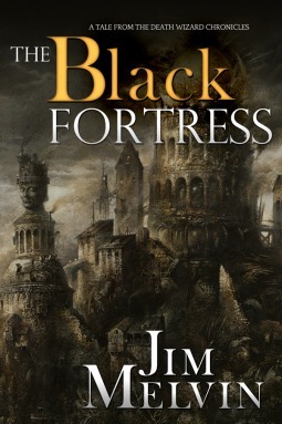 The Black Fortress by Jim Melvin