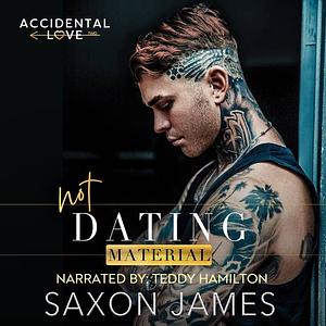 Not Dating Material by Saxon James