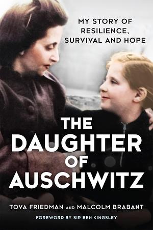 Fiica de la Auschwitz  by Malcolm Brabant, Tova Friedman