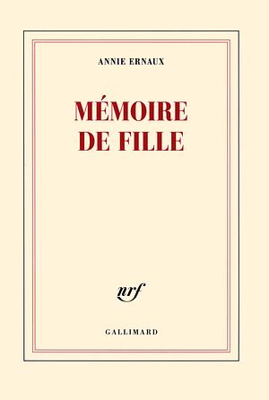 Mémoire de fille by Annie Ernaux