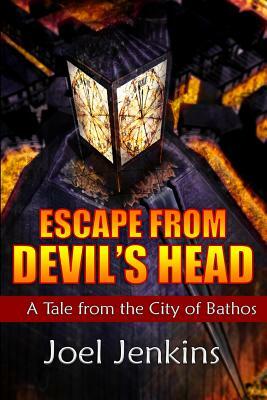 Escape from Devil's Head: Tales from the City of Bathos by Joel Jenkins