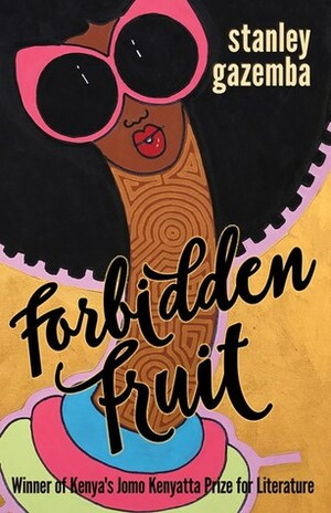 Forbidden Fruit by Stanley Gazemba