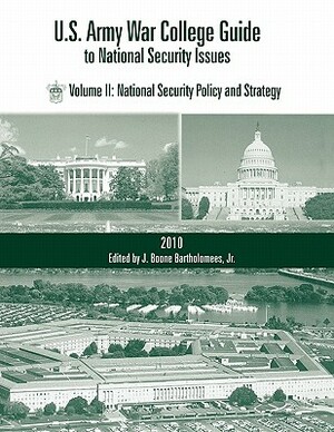 U.S. Army War College Guide to National Security Issues, Vol II: National Security Policy and Strategy, 4th Edition by 