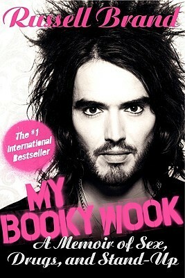 My Booky Wook: A Memoir Of Sex, Drugs, and Stand-Up by Russell Brand