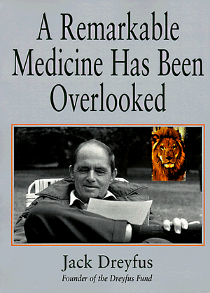 A Remarkable Medicine Has Been Overlooked: Including an Autobiography, and the Clinical Section of the Broad Range of Use of Phenytoin by Jack Dreyfus