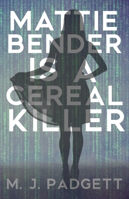 Mattie Bender is a Cereal Killer by M.J. Padgett