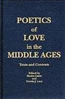 Poetics of Love in the Middle Ages: Texts and Contexts by Norris J. Lacy, Moshe Lazar