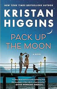 Pack Up the Moon by Kristan Higgins