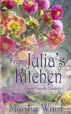 From Julia's Kitchen: Owen Family Cookery by Marsha Ward