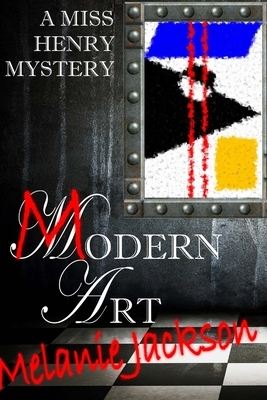 Modern Art (Miss Henry Mystery Book 9) by Melanie Jackson