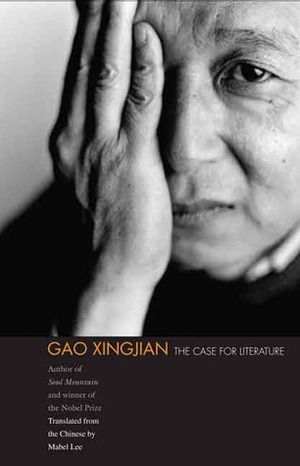 The Case for Literature by Gao Xingjian, Mabel Lee