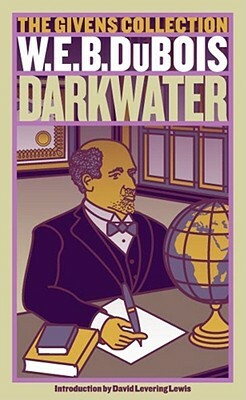 Darkwater: The Givens Collection by W.E.B. Du Bois, Carl Hancock Rux