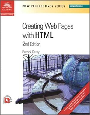 New Perspectives on Creating Web Pages with HTML: Comprehensive by Patrick Carey