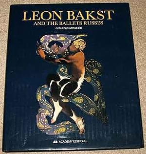 Leon Bakst and the Ballets Russes by Charles Spencer