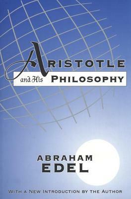 Aristotle and His Philosophy by Abraham Edel