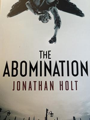 The Abomination by Jonathan Holt