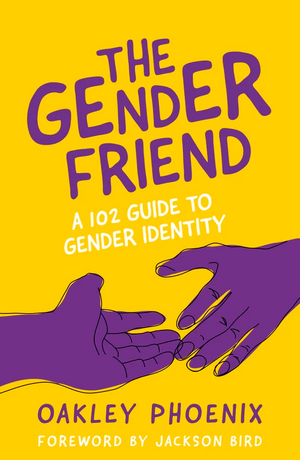 The Gender Friend by Oakley Phoenix