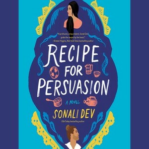 Recipe for Persuasion by Sonali Dev