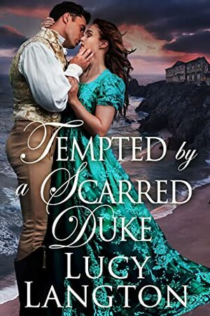 Tempted by a Scarred Duke by Lucy Langton