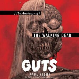 Guts: The Anatomy of the Walking Dead by Paul Vigna