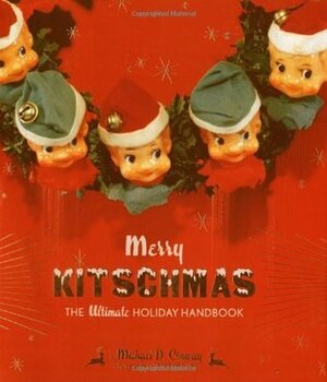 Merry Kitschmas: The Ultimate Holiday Handbook by Michael Conway, Peter Medilek
