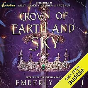 Crown of Earth and Sky by Emberly Ash