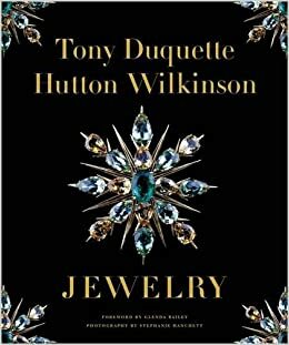 Tony Duquette/Hutton Wilkinson Jewelry by Stephanie Hanchett, Hutton Wilkinson, Glenda Bailey